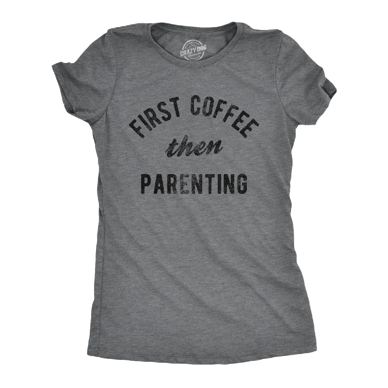 Deal Zone First Coffee Then Parenting Women's T Shirt
