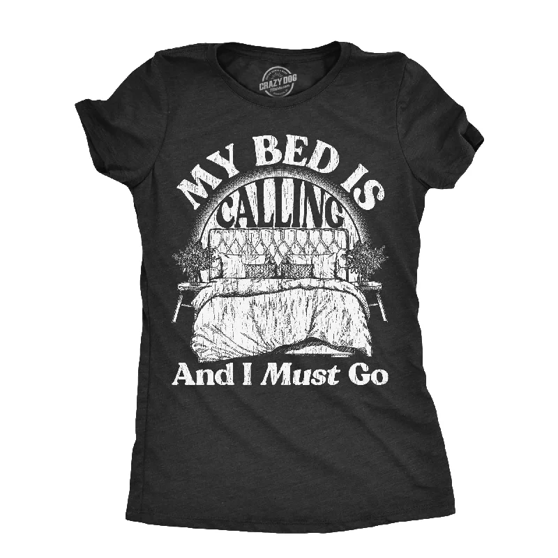 Discount Mania My Bed Is Calling And I Must Go Women's T Shirt
