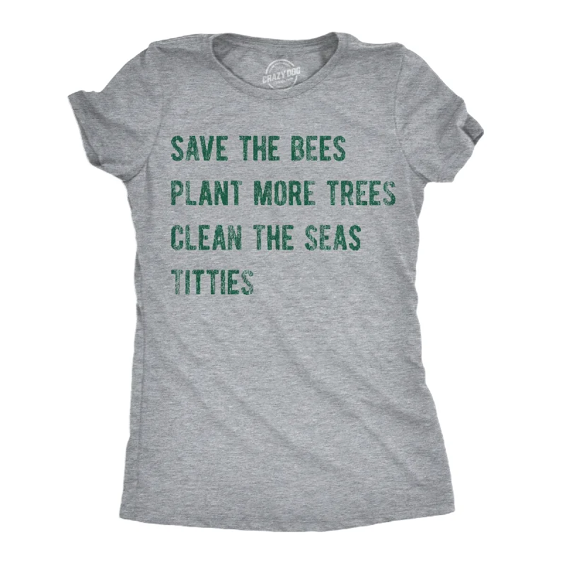 Mega Sale Save The Bees Plant More Trees Clean The Seas Titties Women's T Shirt