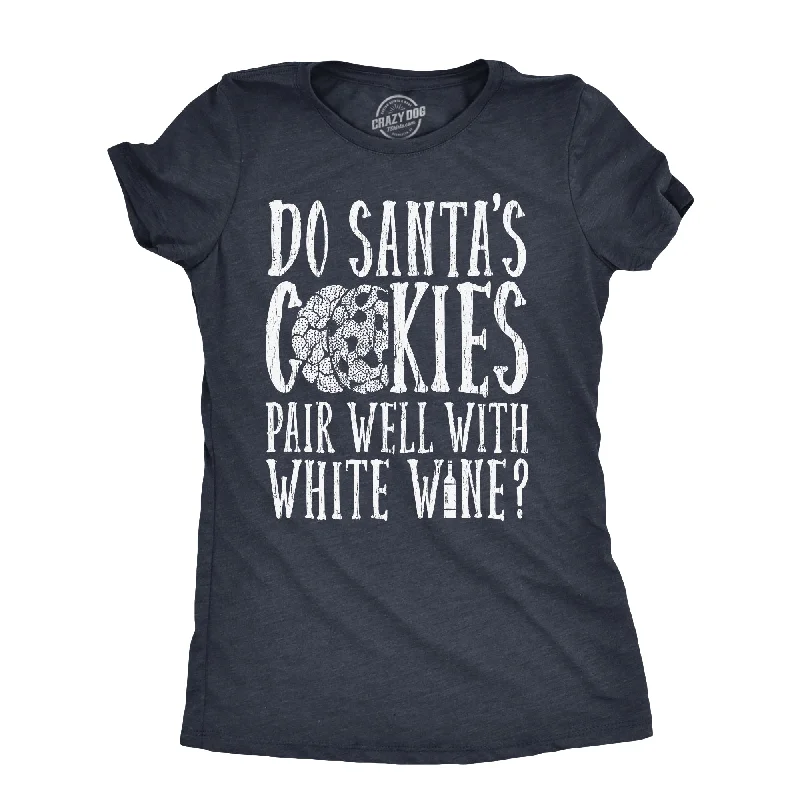 Massive Deal Do Santas Cookies Pair Well With White Wine Women's T Shirt