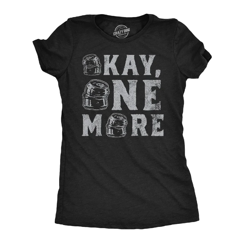 Weekend Savings Sensation Okay One More Women's T Shirt