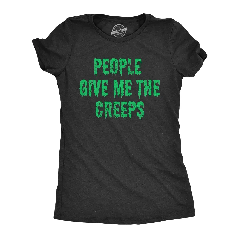 One-DAY Sale People Give Me The Creeps Women's T Shirt