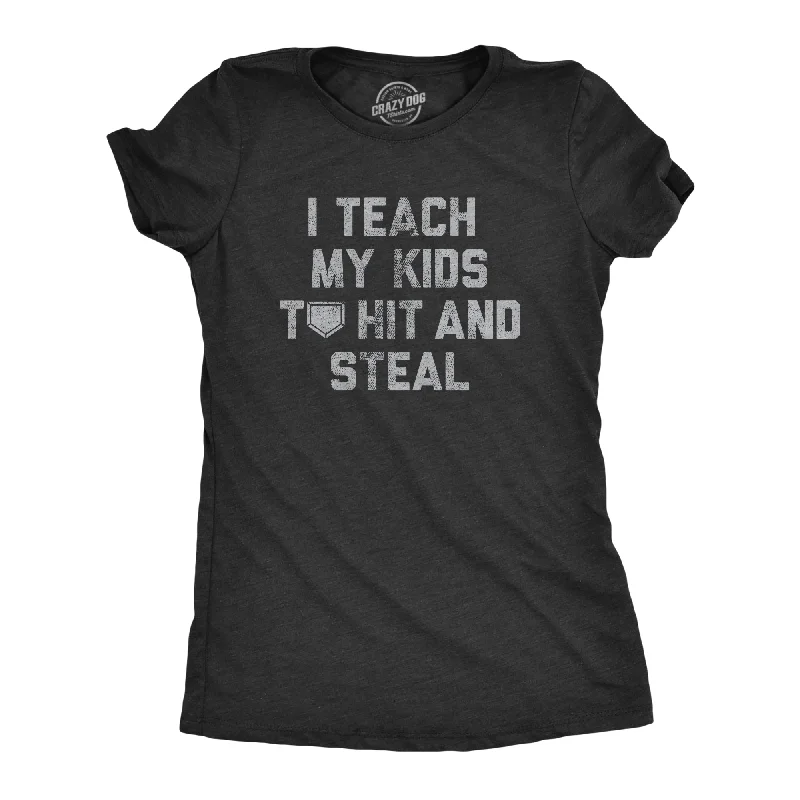 Weekend Offers That Tempt I Teach My Kids To Hit And Steal Women's T Shirt