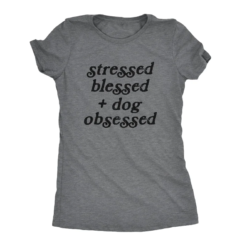 Final Clearance Stressed Blessed And Dog Obsessed Women's T Shirt