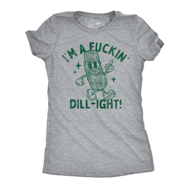Crazy Savings Im A Fuckin Dill ight Women's T Shirt