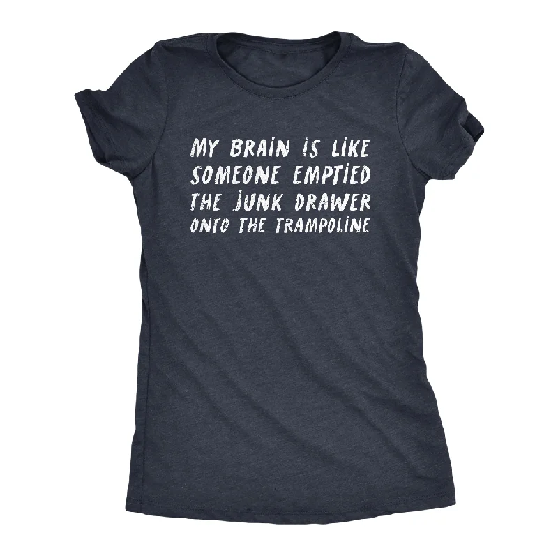 Price Rollback My Brain Is Like Someone Emptied The Junk Drawer Onto The Trampoline Women's T Shirt