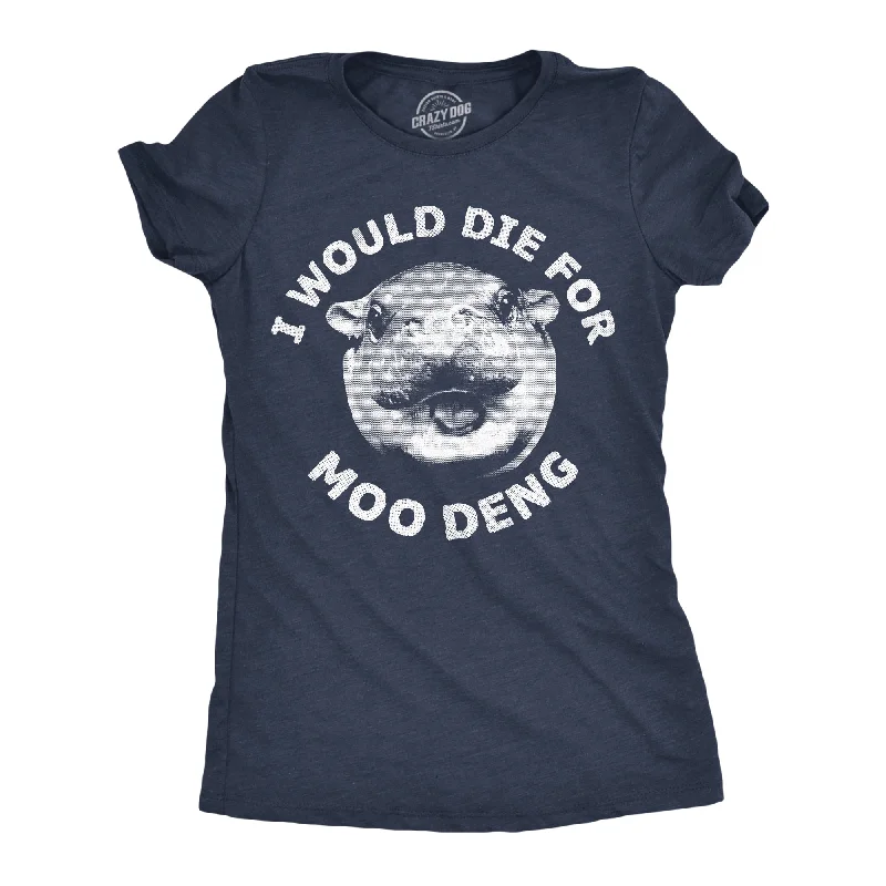Limited Offer I Would Die For Moo Deng Women's T Shirt