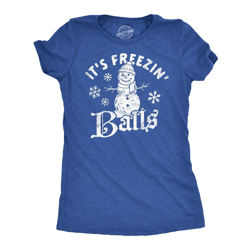 Super Deal Its Freezin Balls Women's T Shirt