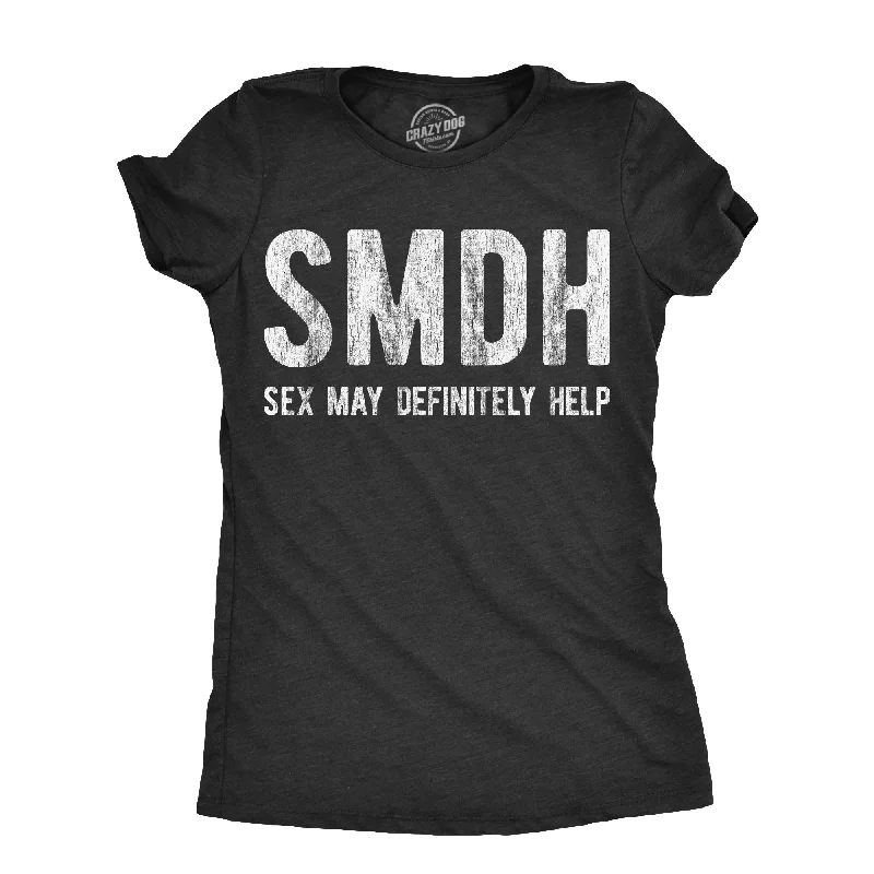 Don't Wait SMDH Sex May Definitely Help Women's T Shirt