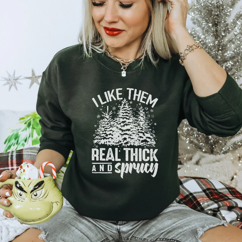 Weekend Savings Sensation I Like Them Real Thick and Sprucy Hilarious Christmas Tree Sweatshirt - Hoodie for the Holiday Season *UNISEX FIT*