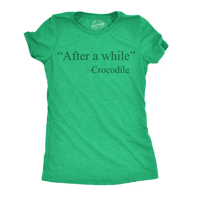 New Deal After A While Crocodile Women's T Shirt