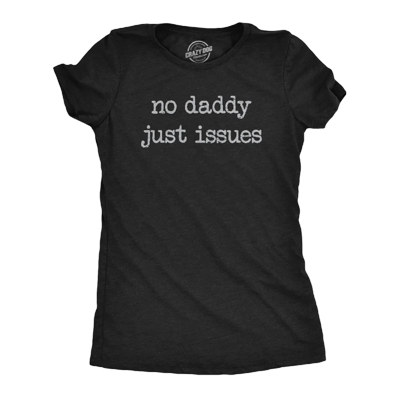 Weekend Discounts to Love No Daddy Just Issues Women's T Shirt