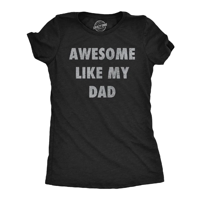 Blowout Deals Awesome Like My Dad Women's T Shirt