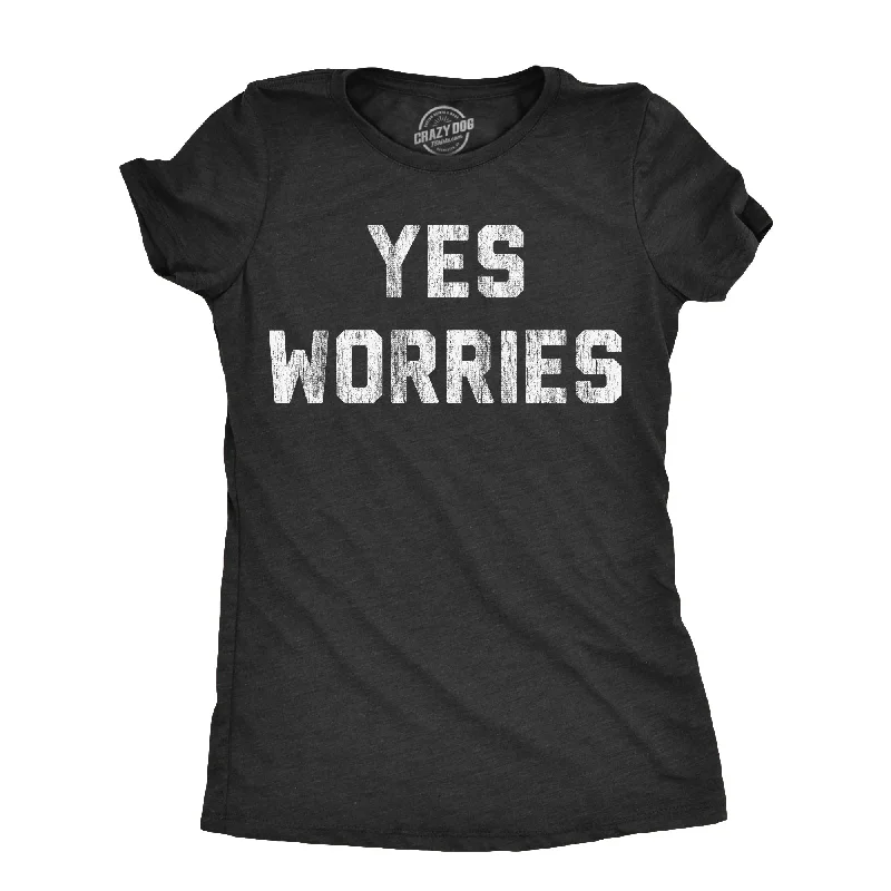 Great Deals Yes Worries Women's T Shirt