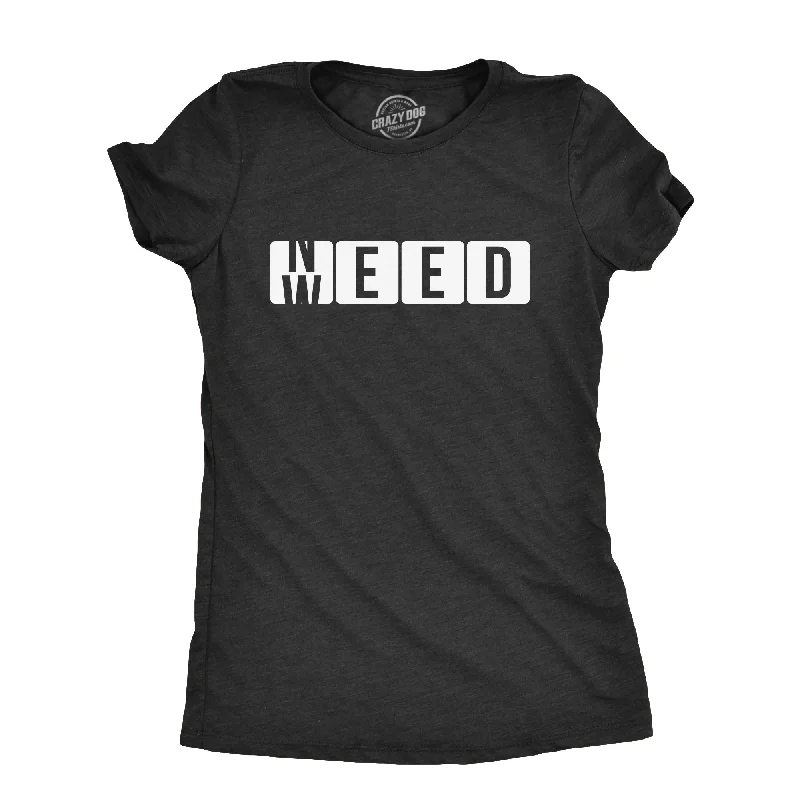 Best Deals Need Weed Women's T Shirt