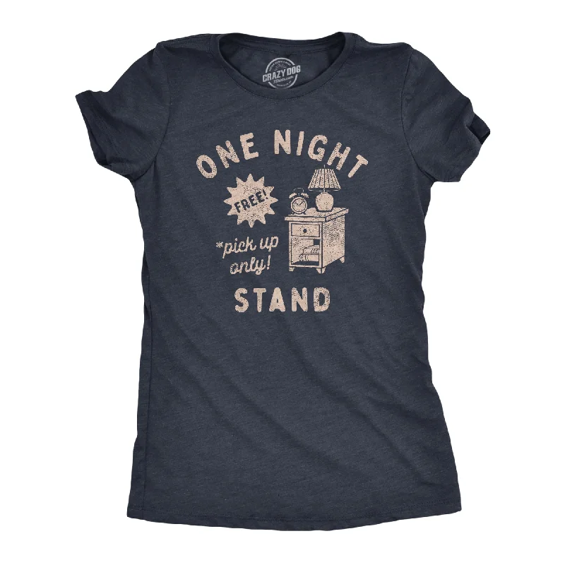 Weekend Extravaganza: Shop Now One Night Stand Women's T Shirt