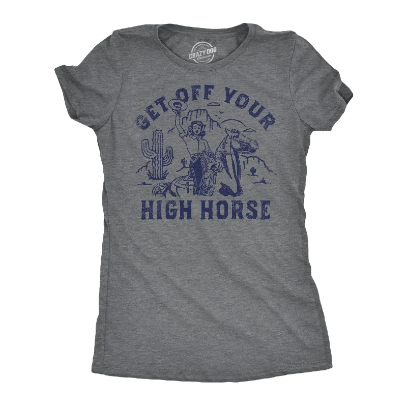 Limited Supply Get Off Your High Horse Women's T Shirt