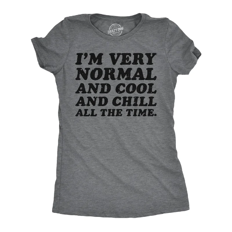 Season Finale Sale Im Very Normal And Cool And Chill All The Time Women's T Shirt